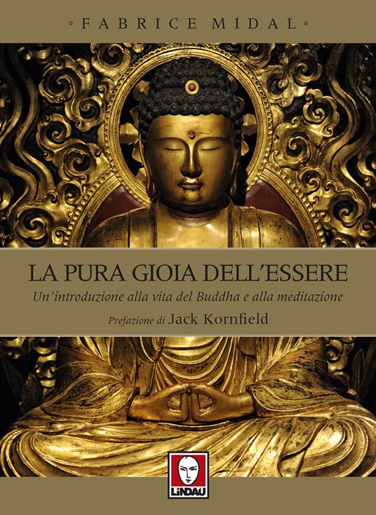 La pura gioia dell'essere. Un'introduzione alla vita del Buddha e alla meditazione - Fabrice Midal - copertina