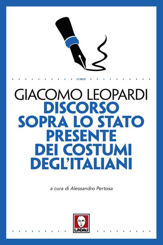 Discorso sopra lo stato presente dei costumi degl'italiani - Giacomo Leopardi,Alessandro Pertosa - ebook