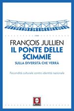 Il ponte delle scimmie. Sulla diversità che verrà. Fecondità culturale contro identità nazionale