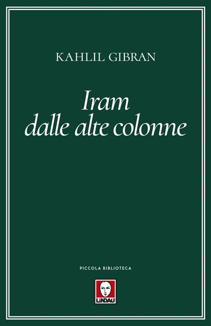 Iram dalle alte colonne - Kahlil Gibran,Roberto Rossi Testa,Younis Tawfik - ebook