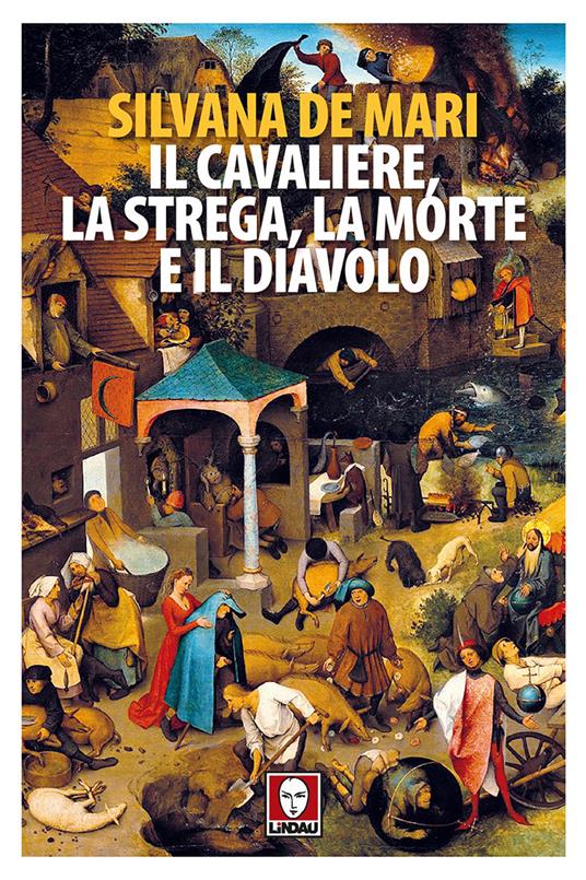 Il cavaliere, la strega, la morte e il diavolo. Nuova ediz. - Silvana De Mari - copertina