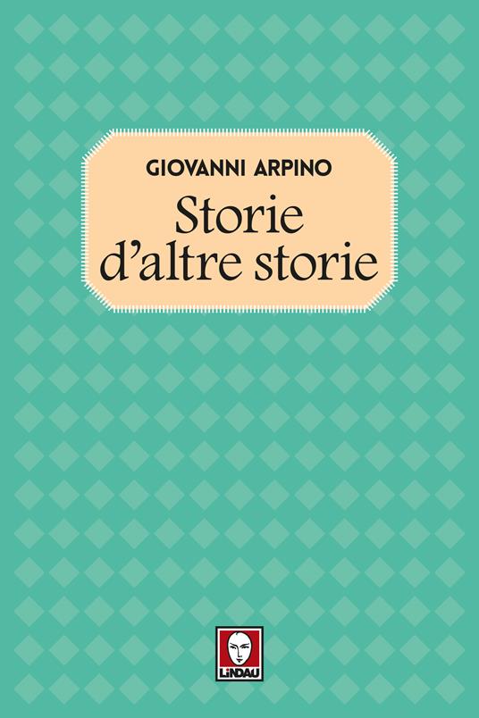 Storie d'altre storie - Giovanni Arpino - ebook