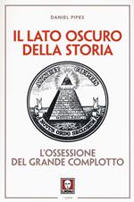 Il lato oscuro della storia. L'ossessione del grande complotto