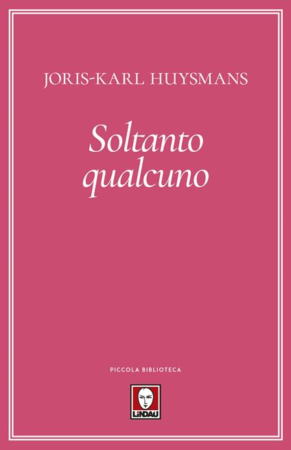 Soltanto qualcuno - Joris-Karl Huysmans,Eleonora Ortoleva - ebook