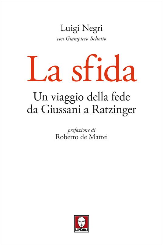 La sfida. Un viaggio della fede da Giussani a Ratzinger - Giampiero Beltotto,Luigi Negri - ebook