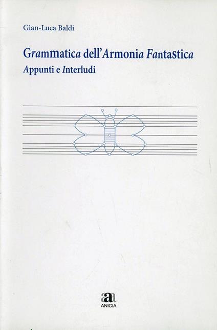 Grammatica dell'armonia fantastica. Appunti e interludi - Gianluca Baldi - copertina