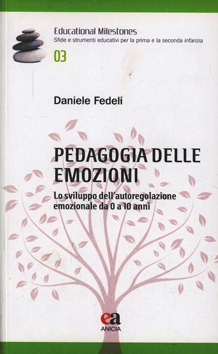 Pedagogia delle emozioni. Lo sviluppo dell'autoregolazione emozionale da 0 a 10 anni - Daniele Fedeli - copertina
