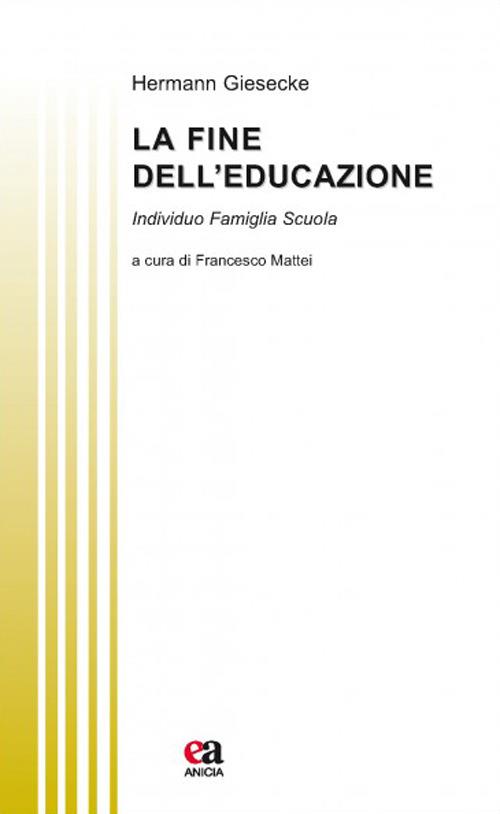 La fine dell'educazione. Individuo famiglia società - Hermann Giesecke - copertina
