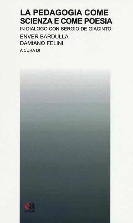 La pedagogia come scienza e come poesia. In dialogo con Sergio De Giacinto - copertina