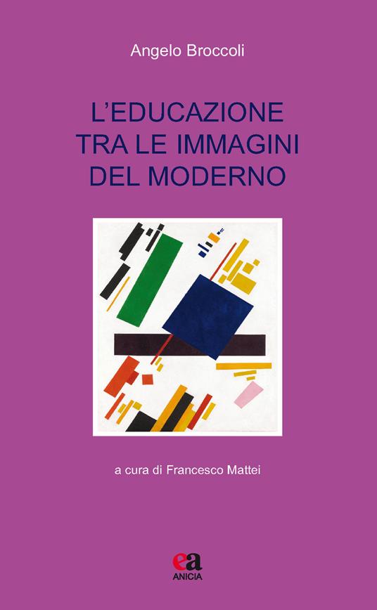 L' educazione tra le immagini del moderno - Angelo Broccoli - copertina