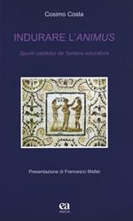 Indurare l'animus. Spunti paidetici da Seneca educatore