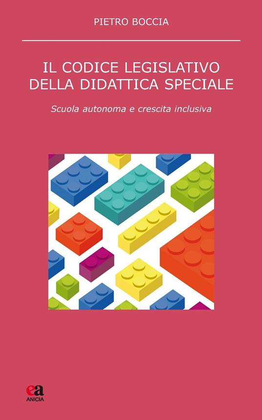 Il codice legislativo della didattica speciale. Scuola autonoma e crescita inclusiva - Pietro Boccia - copertina