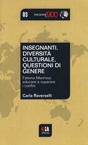 Libro Insegnanti, diversità culturale, questioni di genere. Fatema Mernissi: educare a superare i confini Carla Roverselli