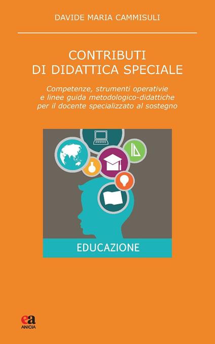 Contributi di didattica speciale. Competenze, strumenti operativi e linee guida metodologico-didattiche per il docente specializzato al sostegno - Davide Maria Cammisuli - copertina