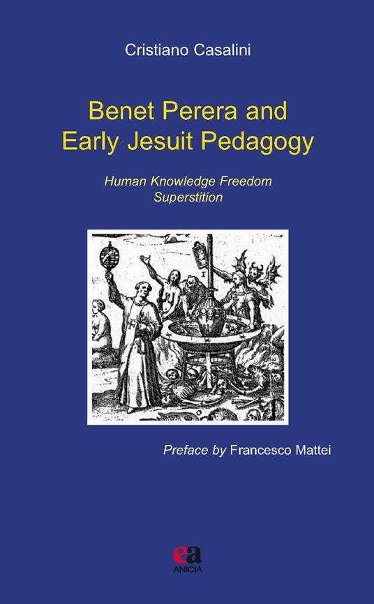 Benet Perera and early jesuit pedagogy. Human knowledge freedom superstition - Cristiano Casalini - copertina