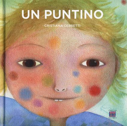 Un puntino. Ediz. a colori - Cristiana Cerretti - copertina