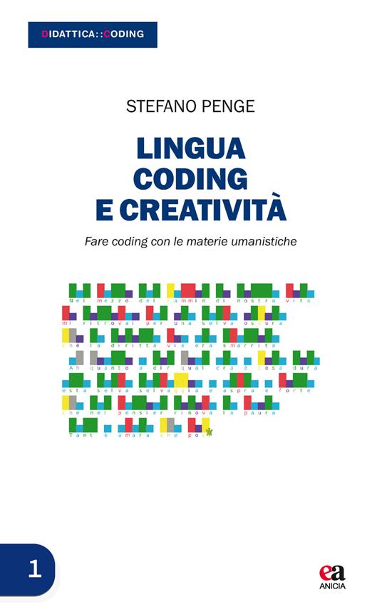 Lingua, coding e creatività. Fare coding con le materie umanistiche. Con Contenuto digitale per download - Stefano Penge - copertina