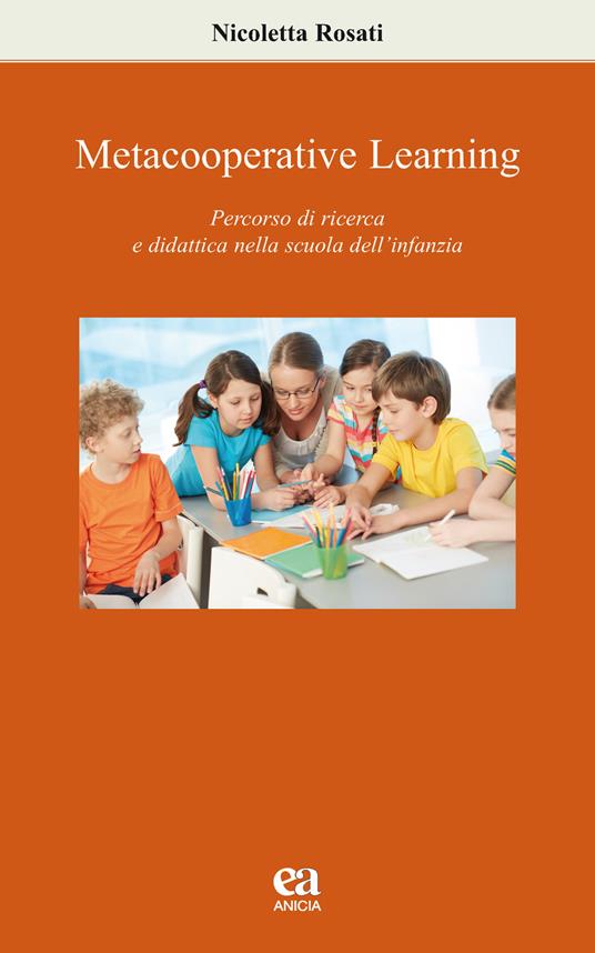 Metacooperative learning. Percorso di ricerca e didattica nella scuola dell'infanzia - Nicoletta Rosati - copertina