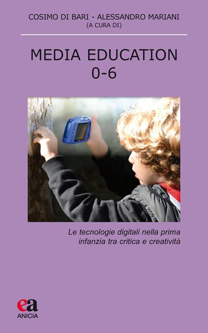 Media education 0-6. Le tecnologie digitali nella prima infanzia tra critica e creatività - copertina