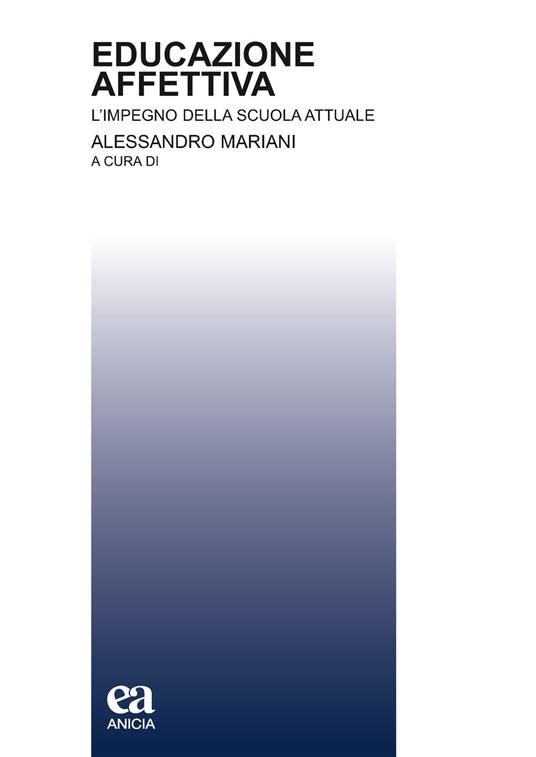 Educazione affettiva. L'impegno della scuola attuale - Alessandro