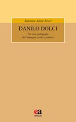 Danilo Dolci. Per una pedagogia dell'impegno civile e politico. Nuova ediz.