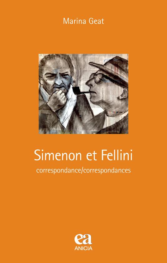 Simenon et Fellini. Correspondance/correspondances. Ediz. speciale - Marina Geat - copertina