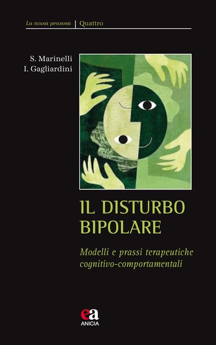Il disturbo bipolare. Modelli e prassi terapeutiche cognitivo-comportamentali - Silvia Marinelli,Ivano Gagliardini - copertina