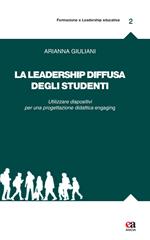 La leadership diffusa degli studenti. Utilizzare dispositivi per una progettazione didattica engaging