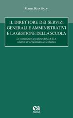 Il direttore dei servizi generali e amministrativi e la gestione della scuola. le competenze specifiche del D.S.G.A. relative all'organizzazione scolastica