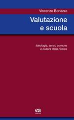 Valutazione e scuola. Ideologia, senso comune e cultura della ricerca