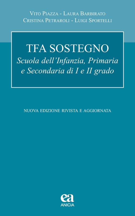 TFA sostegno. Scuola dell'infanzia, primaria e secondaria di I e II grado - Vito Piazza,Laura Barbirato,Cristina Petraroli - copertina