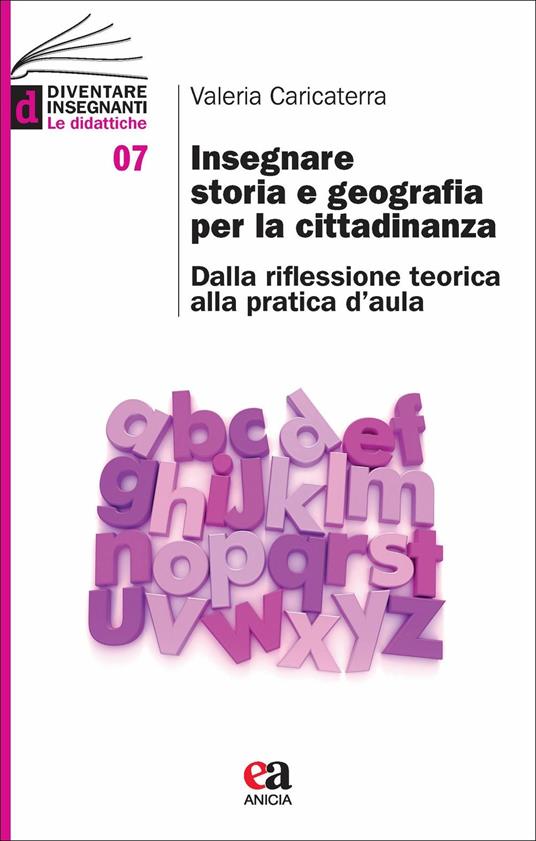 Insegnare storia e geografia per la cittadinanza. Dalla riflessione teorica alla pratica d'aula - Valeria Caricaterra - copertina