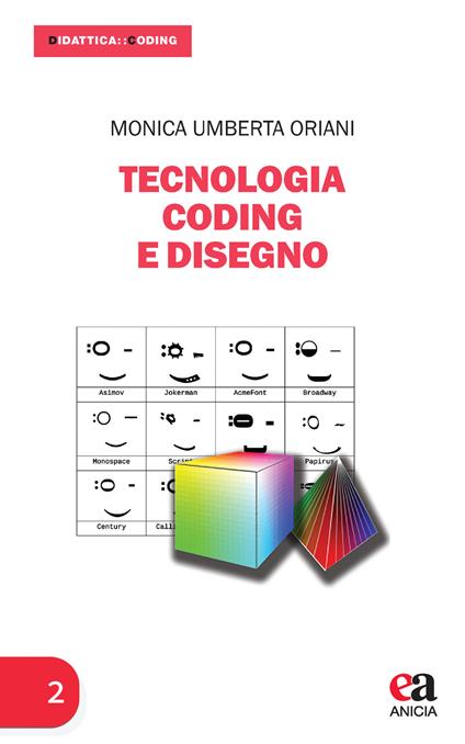 Tecnologia coding e disegno - Monica Umberta Oriani - copertina