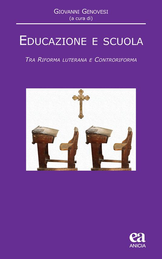 Educazione e scuola. Tra Riforma luterana e Controriforma - copertina