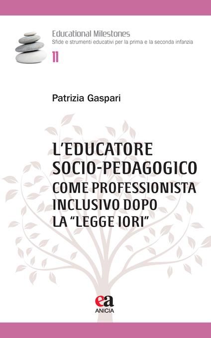 L' educatore socio-pedagogico come professionista inclusivo dopo la «Legge Iori» - Patrizia Gaspari - copertina