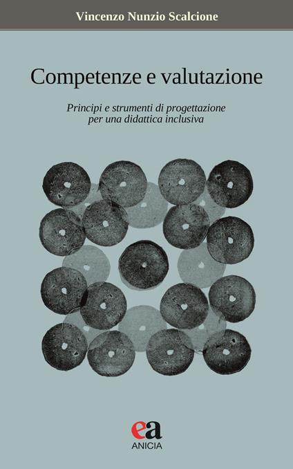 Competenze e valutazione. Principi e strumenti di progettazione per una didattica inclusiva - Vincenzo Nunzio Scalcione - copertina