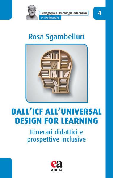 Dall'ICF all'universal design for learning. Itinerari didattici e prospettive inclusive - Rosa Sgambelluri - copertina