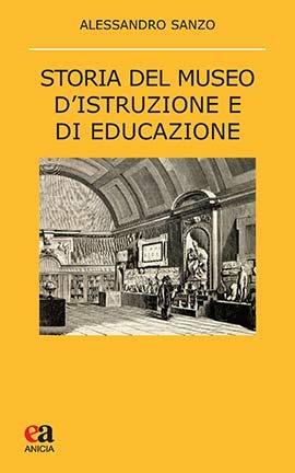 Storia del museo d'istruzione e di educazione. Tessera dopo tessera - Alessandro Sanzo - copertina