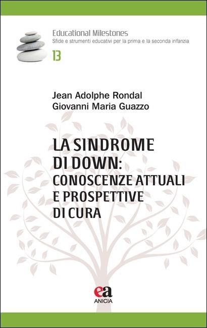 La sindrome di Down: conoscenze attuali e prospettive di cura - Jean-Adolphe Rondal,Giovanni Maria Guazzo - copertina