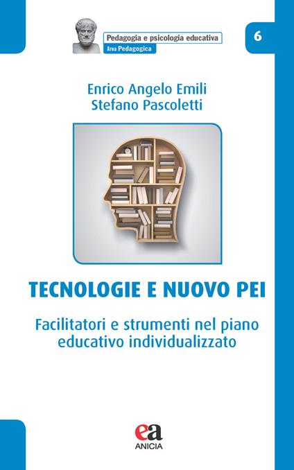 Tecnologie e nuovo PEI. Facilitatori e strumenti nel piano educativo individualizzato - Enrico Angelo Emili,Stefano Pascoletti - copertina