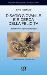 Disagio giovanile e ricerca della felicità. Aspetti etici e psicopatologici