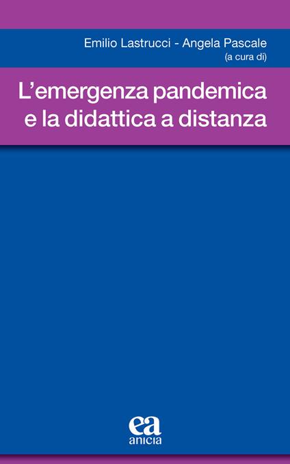 L' emergenza pandemica e la didattica a distanza - Emilio Lastrucci,Angela Pascale - copertina