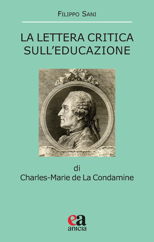 La Lettera critica sull'educazione di Charles-Marie la Condamine - Filippo Sani - copertina