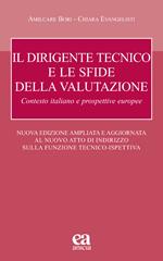 Il dirigente tecnico e le sfide della valutazione. Contesto italiano e prospettive europee. Nuove Linee Guida D.T.. Nuova ediz.