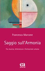 Saggio sull'armonia. Tra musica, letteratura e formazione umana