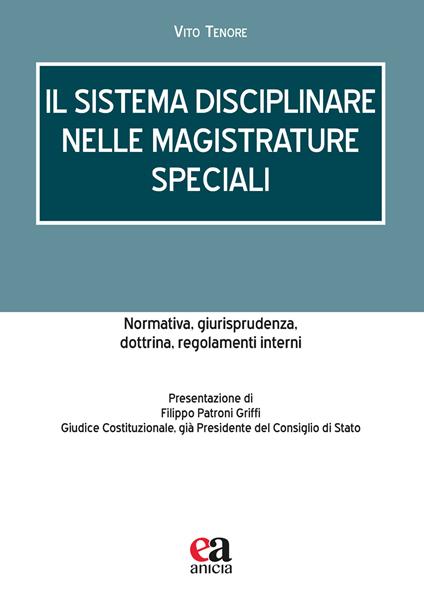 Il sistema disciplinare nelle magistrature speciali. Normativa, giurisprudenza, dottrina, regolamenti interni - Vito Tenore - copertina