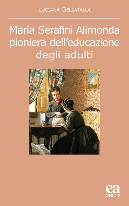 Maria Serafini Alimonda. Pioniera dell'educazione degli adulti - Luciana Bellatalla - copertina