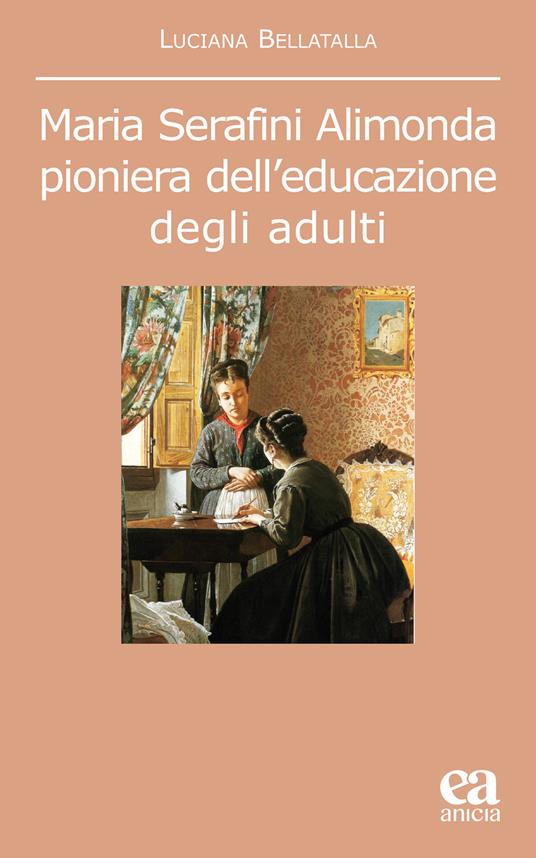 Maria Serafini Alimonda. Pioniera dell'educazione degli adulti - Luciana Bellatalla - copertina