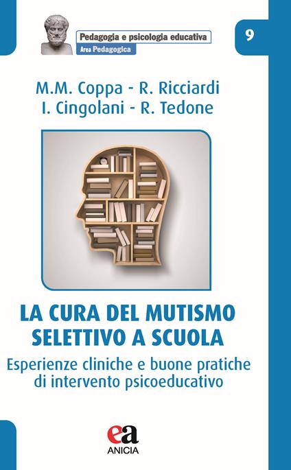 La cura del mutismo selettivo a scuola. Esperienze cliniche e buone pratiche di intervento psicoeducativo - Mauro Mario Coppa,Rosalinda Ricciardi,Irene Cingolani - copertina