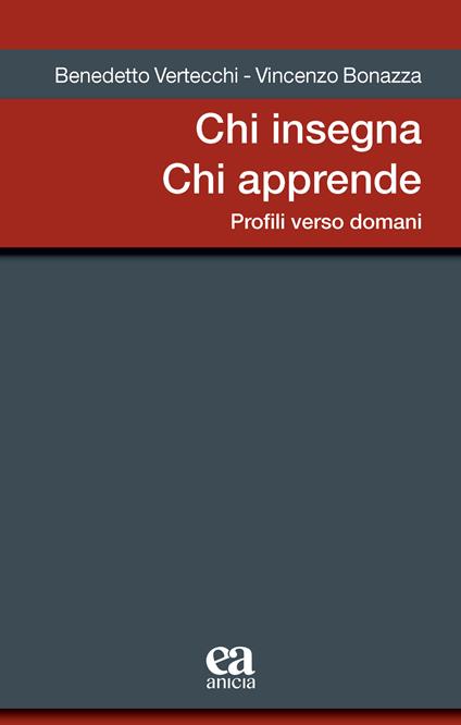 Chi insegna chi apprende. Profili verso domani - Benedetto Vertecchi,Vincenzo Bonazza - copertina